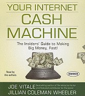 Your Internet Cash Machine. By: Joe Vitale, 2008