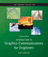Introduction to Graphics Communicatioins for Engineers. Gary R. Bertoline, c2009.