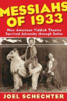 Messiahs of 1933 How American Yiddish theatre survived adversity through satire Messiahs of 1933 How American Yiddish theatre survived adversity through satire