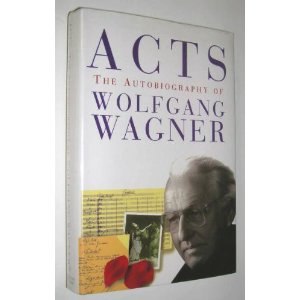 Acts wolfgang wagner's autobiography Acts wolfgang wagner's autobiography