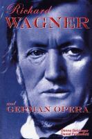 Richard Wagner and German Opera - copies to be borrowed Richard Wagner and German Opera - copies to be borrowed