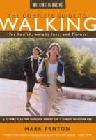 The complete guide to walking for health, weight loss, and fitness 
