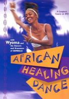 African healing dance with Wyoma - DVD - copies to borrow - the healing tradition and expressive movements that are unique to Africa's dance heritage ... tribal people of Africa developed specific dances to summon the energy of the world around them into their bodies for connection and healing .