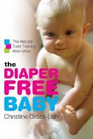 The diaper-free baby - the natural toilet training alternative
