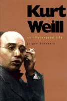Kurt Weill an illustrated life Kurt Weill an illustrated life