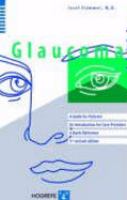 Glaucoma - guide for patients, an introduction for care-providers, a quick reference