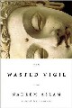 The wasted vigil - nadeem aslam The wasted vigil - nadeem aslam