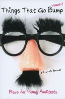 Things that go bump. Volume 2, Plays for young audiences