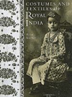 Costumes and Textiles of Royal India Costumes and Textiles of Royal India