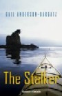 The Stalker by Gail Anderson-Dargatz