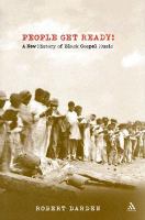 People get ready a new history of Black gospel music People get ready a new history of Black gospel music