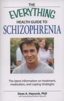 The Everything Health Guide to Schizophrenia