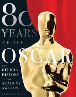 80 years of the Oscar the official history of the Academy Awards 80 years of the Oscar the official history of the Academy Awards