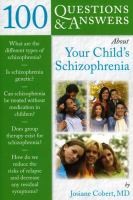 100 Questions & Answers about Your Child's Schizophrenia