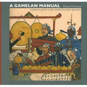 A Gamelan Manual  A player's guide to the central Javanese gamelan