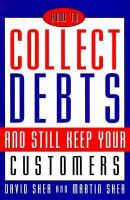How To Collect Debts and Still Keep Your Customers How To Collect Debts and Still Keep Your Customers