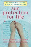 Sun protection for life : your guide to a lifetime of healthy & beautiful skin