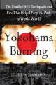 Yokohama-burning-deadly-1923-earthquake-fire-that-helped-joshua-hammer-paperback-cover-art Yokohama-burning-deadly-1923-earthquake-fire-that-helped-joshua-hammer-paperback-cover-art