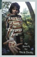 Darker Than the Deepest Sea The Search for Nick Drake  TPL