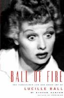 Ball of fire the tumultuous life and comic art of Lucille Ball