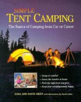 Simple Tent Camping: The Basics of Camping from Car or Canoe by Zora Aiken