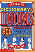 Scholastic dictionary of idioms By Marvin Terban
