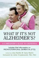 What if it's not Alzheimer's - a caregiver's guide to dementia Rev. ed.