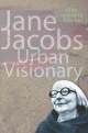 Jane jacobs urban visionary