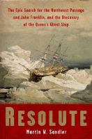 Resolute the epic search for the northwest passage and the discovery of the queen's ghost ship