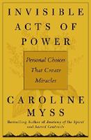 Invisible acts of power - personal choices that create miracles