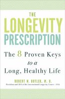 The longevity prescription - the 8 proven keys to a long, healthy life