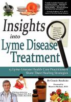Insights into lyme disease treatment - 13 lyme-literate health care practitioners share their healing strategies