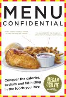 Menu confidential - conquer the hidden calories, sodium and fat in the foods you love Menu confidential - conquer the hidden calories, sodium and fat in the foods you love