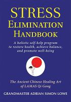 The stress elimination handbook - a holistic self-help program to restore health, achieve balance, and promote well-being