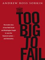 Too big to fail the inside story of how Wall Street and Washington fought to save the financial system from crisis--and themselves