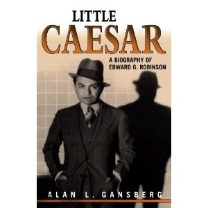 Little Caesar  A Biography of Edward G. Robinson