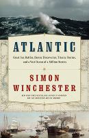 Atlantic great sea battles, heroic discoveries, titanic storms and a vast ocean of million stories