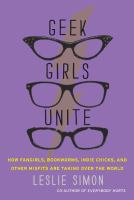 Geek Girls Unite (2011) By Leslie Simon