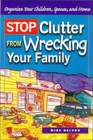 Stop clutter from wrecking your family Stop clutter from wrecking your family