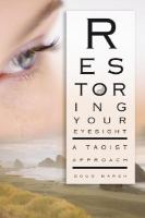 Restoring your eyesight - a Taoist approach Restoring your eyesight - a Taoist approach