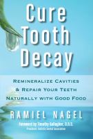Cure tooth decay - remineralize cavities & repair your teeth naturally with good food