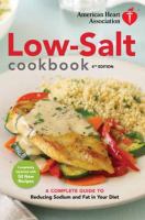 American Heart Association low-salt cookbook - a complete guide to reducing sodium and fat in your diet. 4th ed. American Heart Association low-salt cookbook - a complete guide to reducing sodium and fat in your diet. 4th ed.