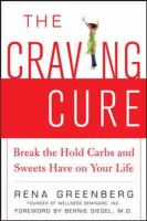 The craving cure - break the hold carbs and sweets have on your life