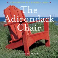The Adirondack chair  a celebration of a summer classic