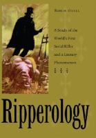 Ripperology a study of the world's first serial killer and a literary phenomenon