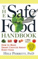 The safe food handbook - how to make smart choices about risky food The safe food handbook - how to make smart choices about risky food