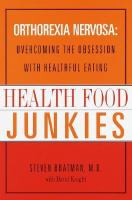 Health food junkies - overcoming the obsession with healthful eating Health food junkies - overcoming the obsession with healthful eating