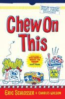 Chew on this - everything you don't want to know about fast food Chew on this - everything you don't want to know about fast food
