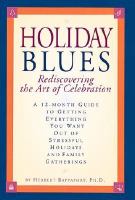 Holiday blues - rediscovering the art of celebration Holiday blues - rediscovering the art of celebration