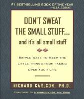Don't sweat the small stuff-- and it's all small stuff - simple ways to keep the little things from taking over your life Don't sweat the small stuff-- and it's all small stuff - simple ways to keep the little things from taking over your life